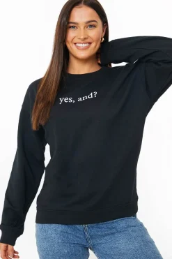 YES, AND?' PRINTED SWEATSHIRT