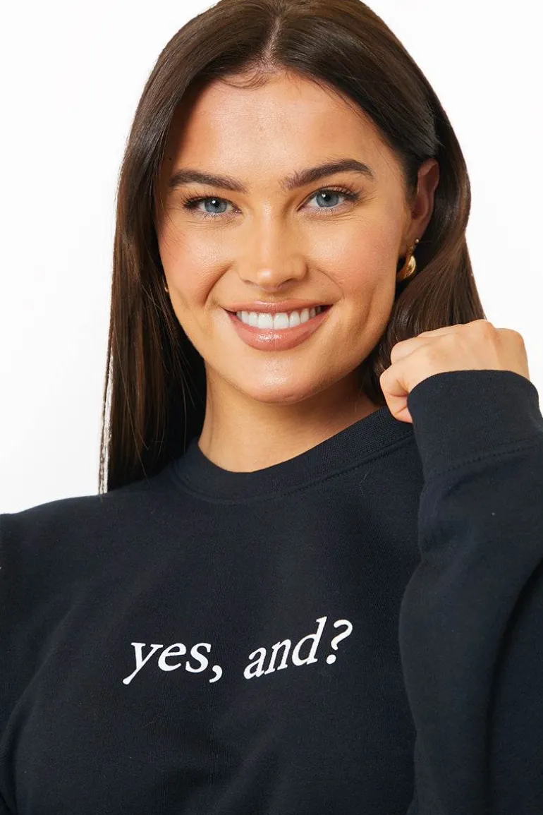 YES, AND?' PRINTED SWEATSHIRT