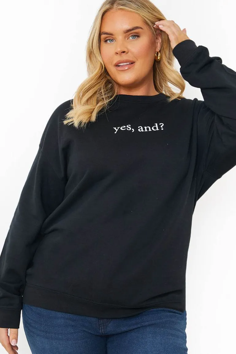 YES, AND?' PRINTED SWEATSHIRT